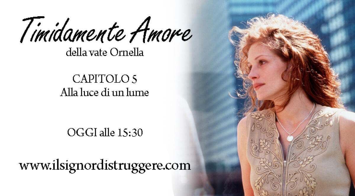 TIMIDAMENTE AMORE CAP 5 - Alla luce di un lume - 