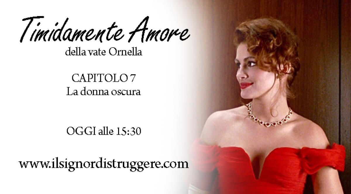 TIMIDAMENTE AMORE CAP 7 - La donna oscura - 