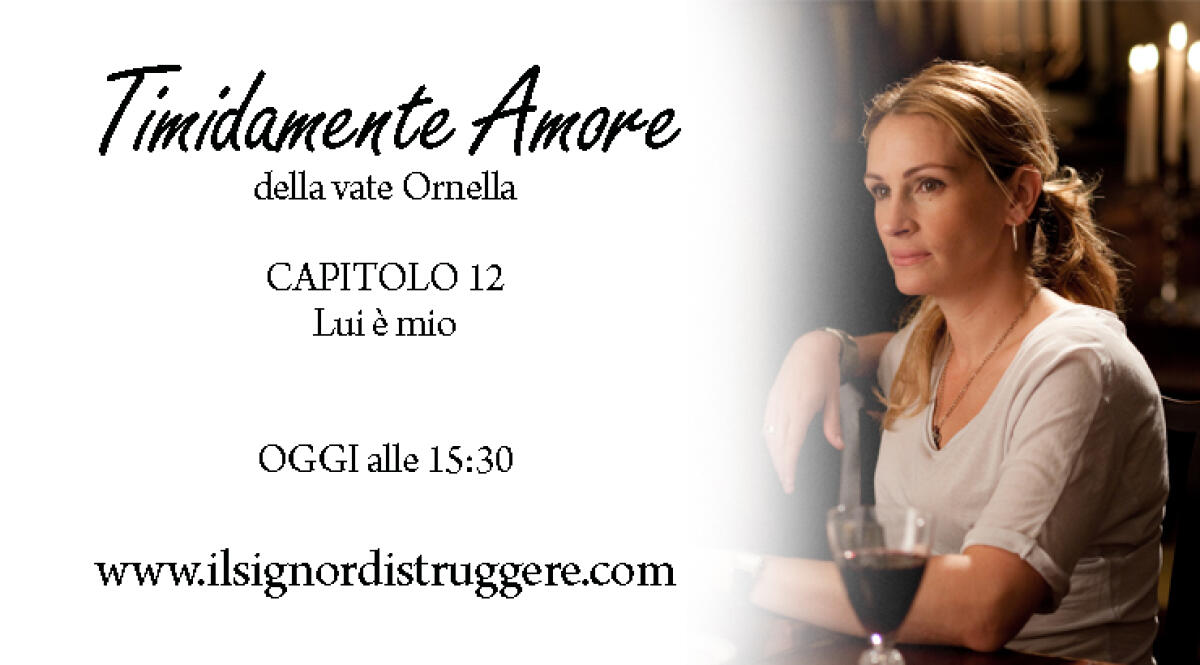 TIMIDAMENTE AMORE CAP 12 - Lui è mio - 