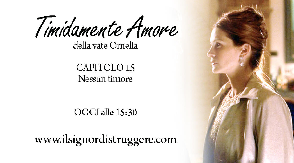 TIMIDAMENTE AMORE CAP 15 - Nessun Timore - 