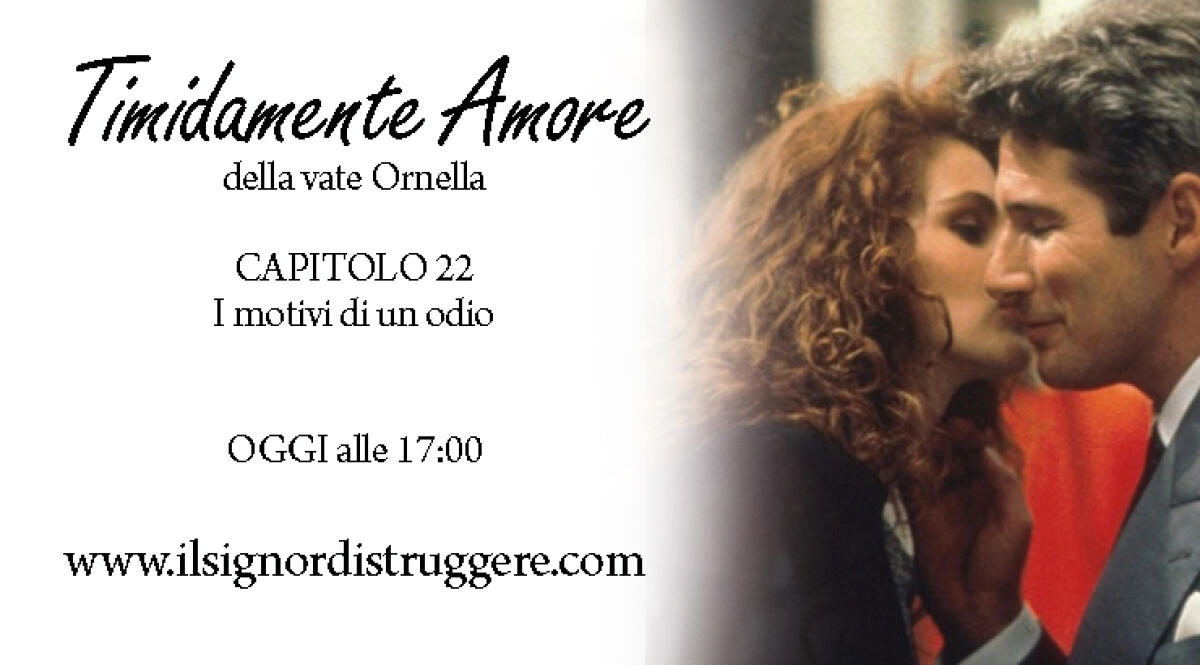 TIMIDAMENTE AMORE CAP 22 - I motivi di un odio - 