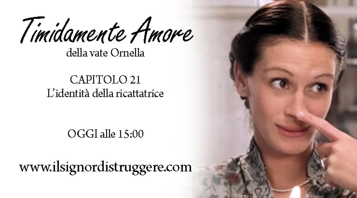 TIMIDAMENTE AMORE CAP 21 - L'identità della ricattatrice - 