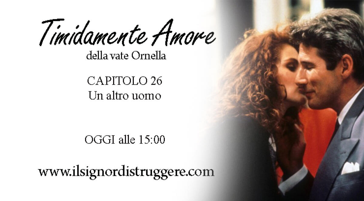 TIMIDAMENTE AMORE CAP 26 - Un altro uomo - 