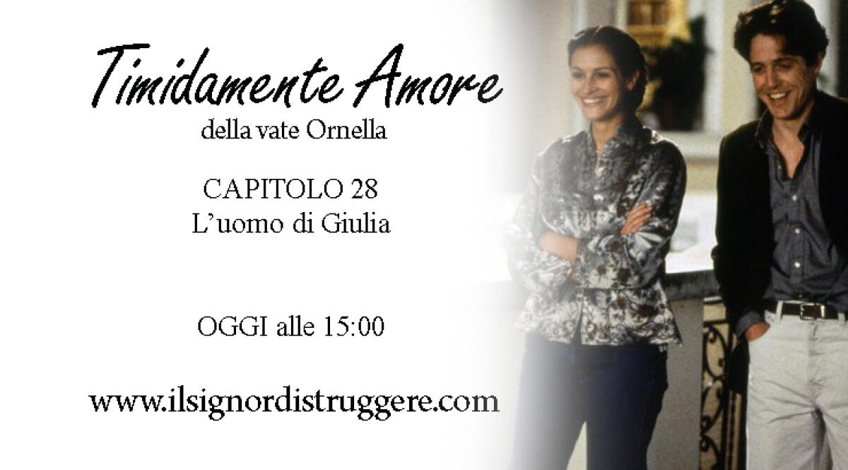 TIMIDAMENTE AMORE CAP 28 - L'uomo di Giulia - 
