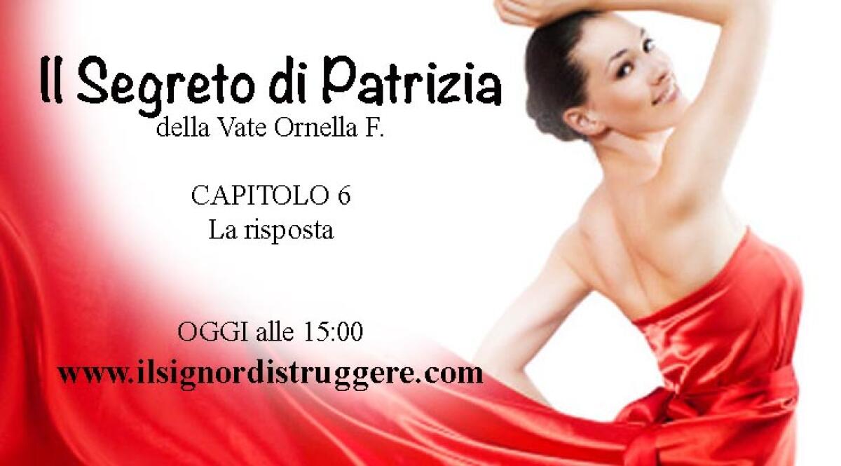 IL SEGRETO DI PATRIZIA CAP 6 - La risposta - 