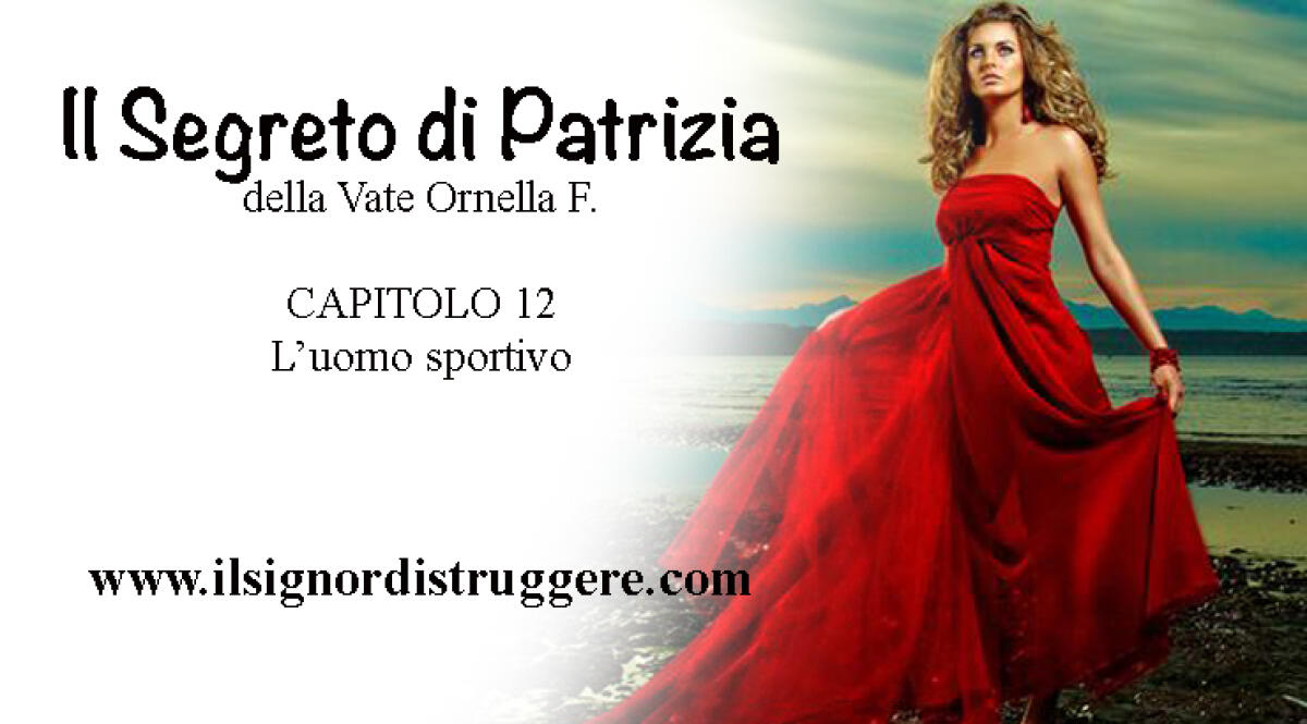 IL SEGRETO DI PATRIZIA CAP 12 - "L'uomo atletico" - 