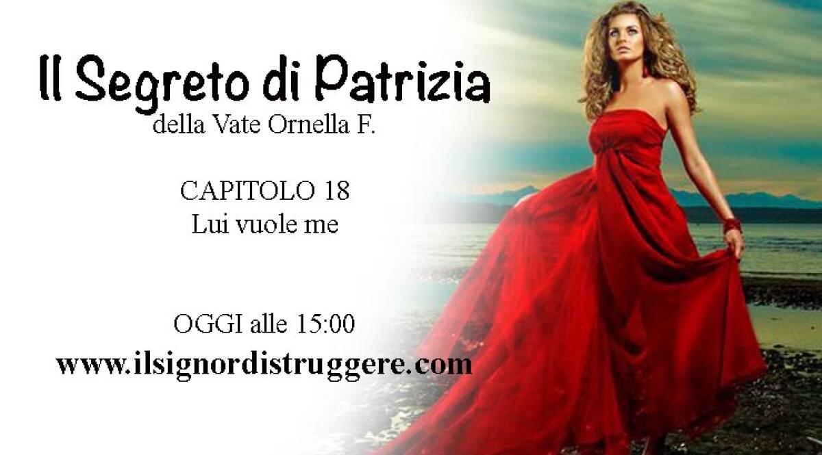 Il SEGRETO DI PATRIZIA CAP 18 - "Lui vuole me" - 