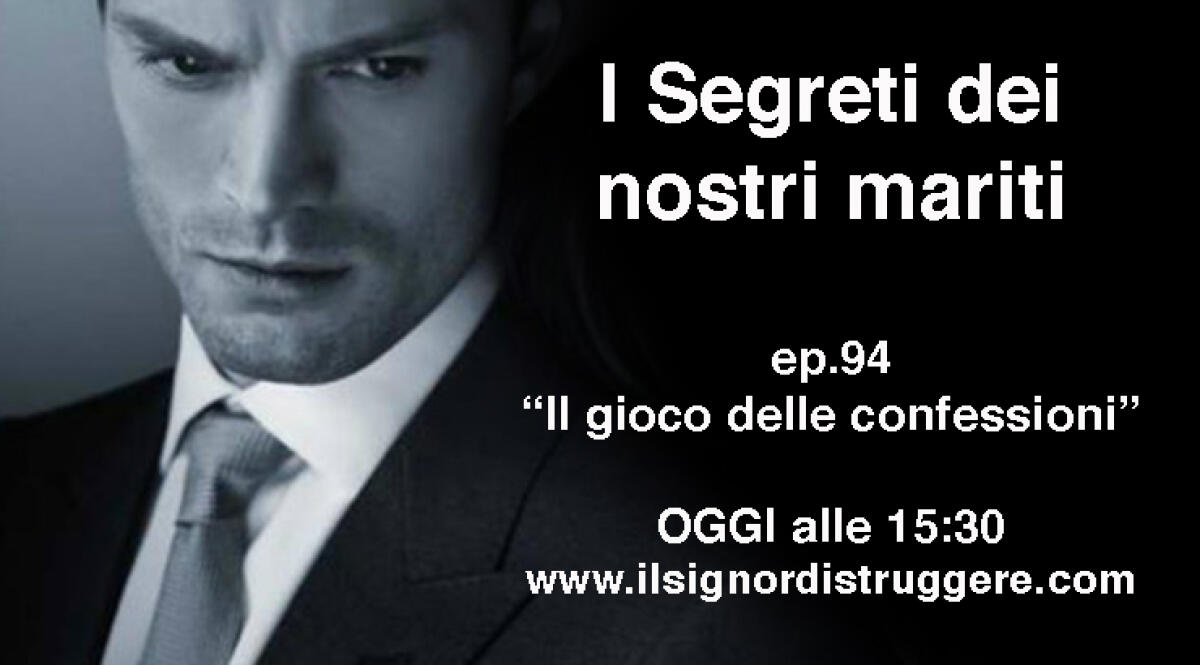 I SEGRETI DEI NOSTRI MARITI ep 94 - "Il gioco delle confessioni" - 