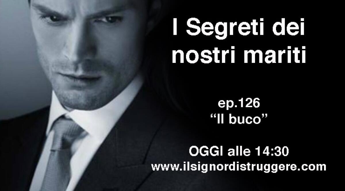 I SEGRETI DEI NOSTRI MARITI ep 126 - "Il buco" - 