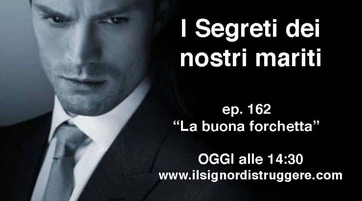 I SEGRETI DEI NOSTRI MARITI ep 162 - "La buona forchetta" - 