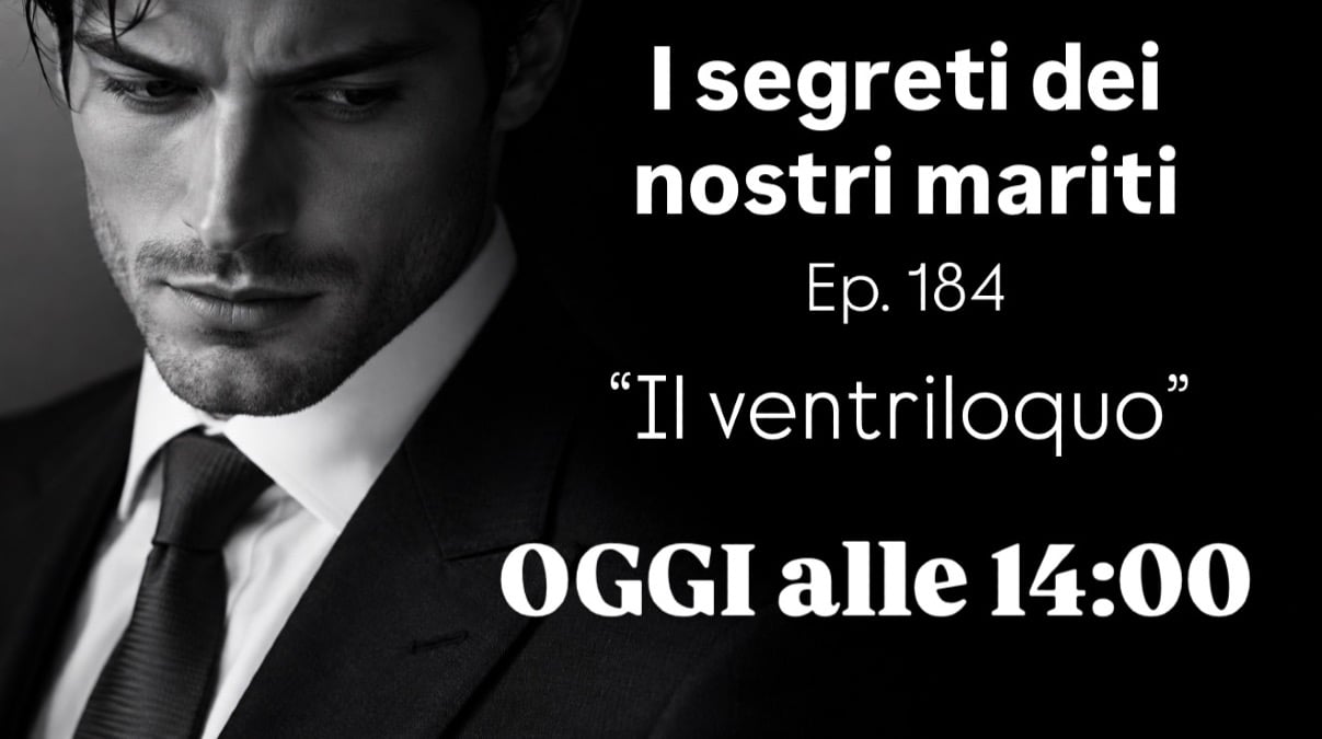 I SEGRETI DEI NOSTRI MARITI ep 184 "Il ventriloquo" - 