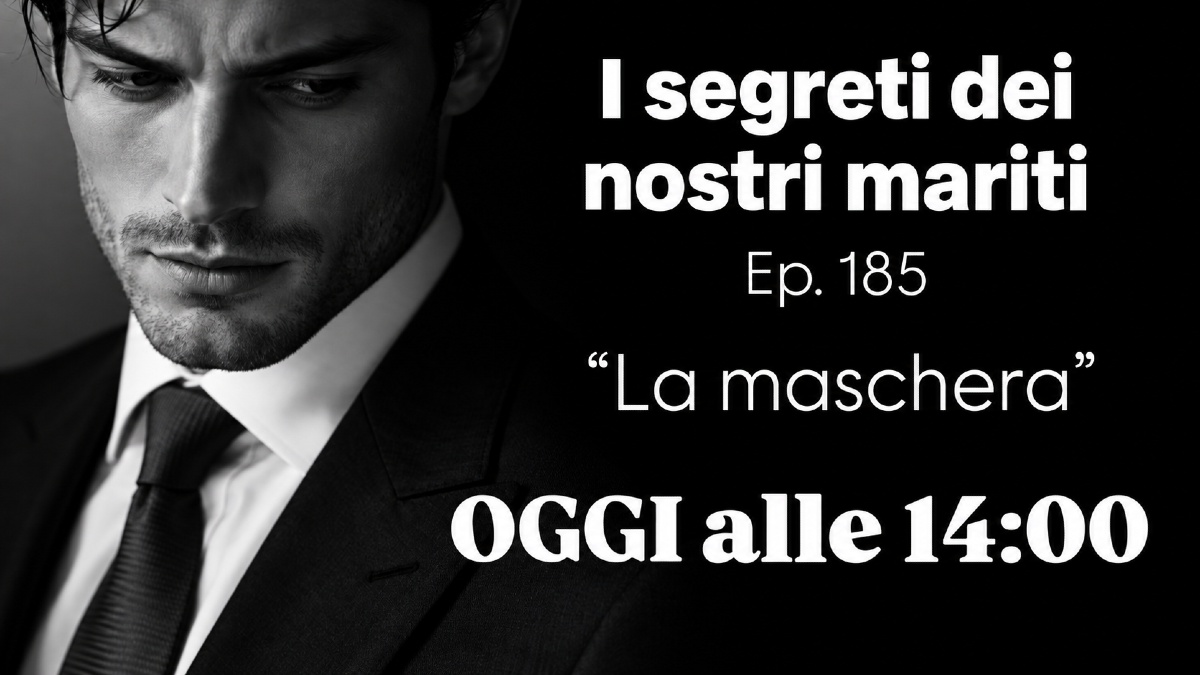 I SEGRETI DEI NOSTRI MARITI ep 185 "La maschera" - 